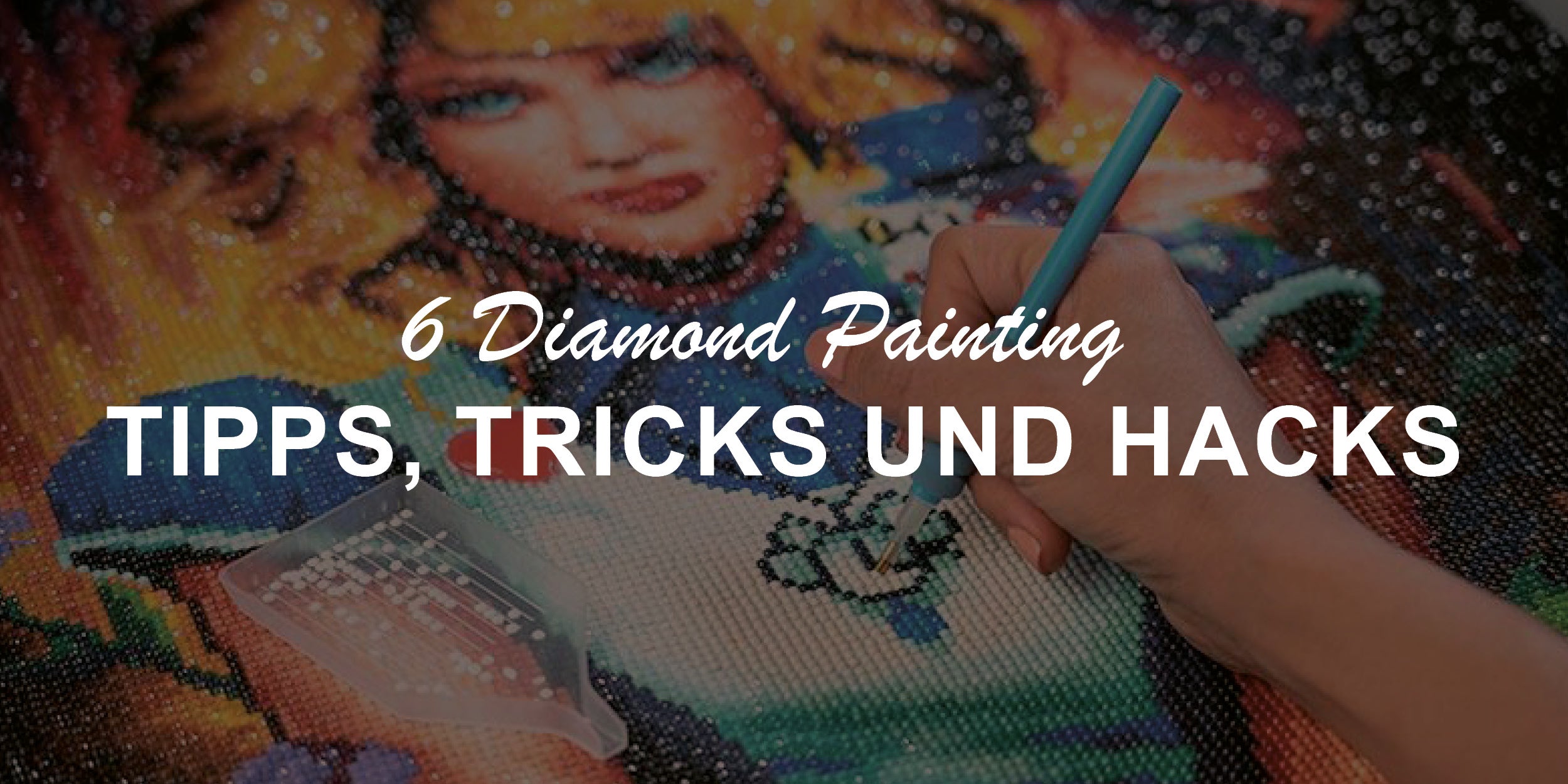 6 Tipps, Tricks und Hacks zum Diamantmalen